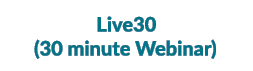Live30 (30 minute Webinar)